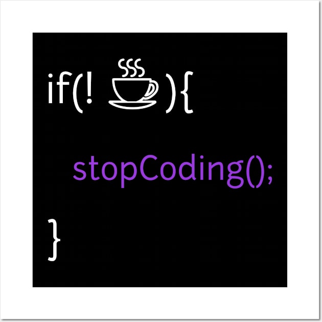 If no coffee stop coding Wall Art by Bravery